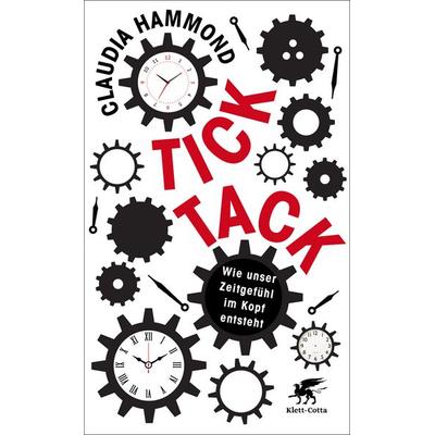 Tick, tack, Gebundene Ausgabe von Claudia Hammond, Klett Cotta