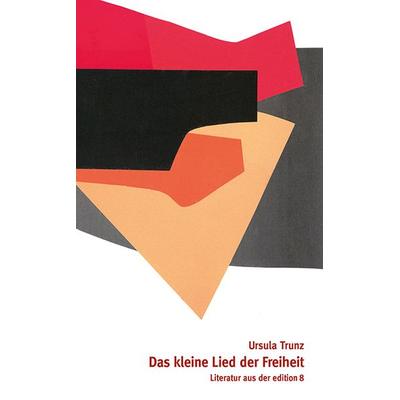 Das kleine Lied der Freiheit, Gebundene Ausgabe von Ursula Trunz, Edition 8, 978-3-85990-578-8