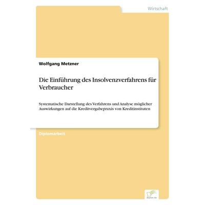 Die Einführung des Insolvenzverfahrens für Verbraucher, Taschenbuch von Wolfgang Metzner, GRIN, 978-3-8386-3774-7