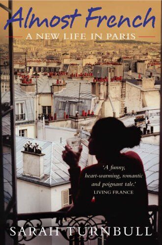 Sarah Turnbull - Almost French: A New Life in Paris - Preis vom 04.10.2026 03:51:26 h