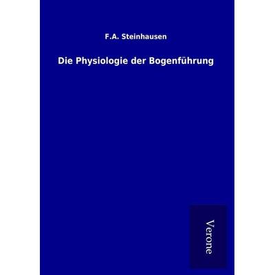 Die Physiologie der Bogenführung -