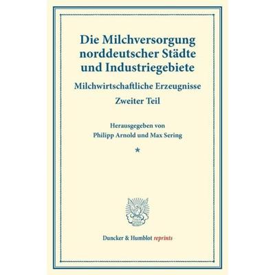 Die Milchversorgung norddeutscher Städte und Industriegebiete., Taschenbuch von , Duncker & Humblot, 978-3-428-17431-7