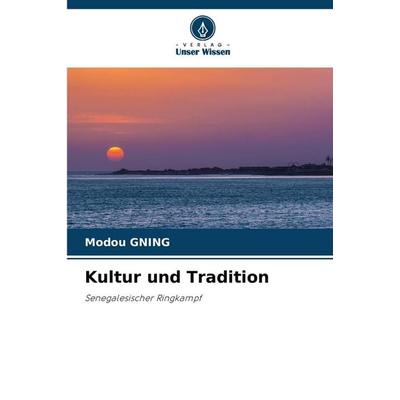 Kultur und Tradition, Taschenbuch von Modou Gning, Verlag Unser Wissen, 978-620-7-42985-1