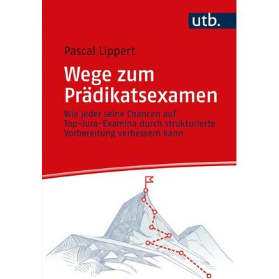 Wege zum Prädikatsexamen, Taschenbuch von Pascal Lippert, Utb GmbH, 978-3-8252-5572-5