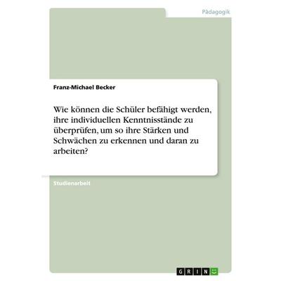 Wie können die Schüler befähigt werden, ihre individuellen Kenntnisstände zu überprüfen, um so ihre Stärken und Schwächen zu erkennen und daran zu