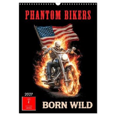 Phantom Bikers - Born Wild (Wandkalender 2027 DIN A3 hoch), CALVENDO Monatskalender