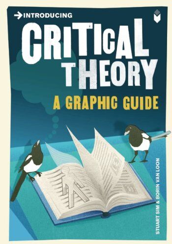 Stuart Sim - Introducing Critical Theory: A Graphic Guide (Introducing (Icon Books)) - Preis vom 13.10.2026 19:28:25 h