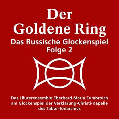 Der goldene Ring - Das russische Glockenspiel - Maria Eberhard Zumbroich, Audio, 4057664033802