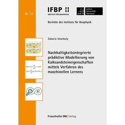 Nachhaltigkeitsintegrierte prädiktive Modellierung von Kalksandsteineigenschaften mittels Verfahren des maschinellen Lernens, Taschenbuch von Zakaria