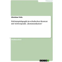 Erlebnispädagogik im schulischen Kontext mit Schwerpunkt 'Kommunikation', Schulbücher von Christian Tröls