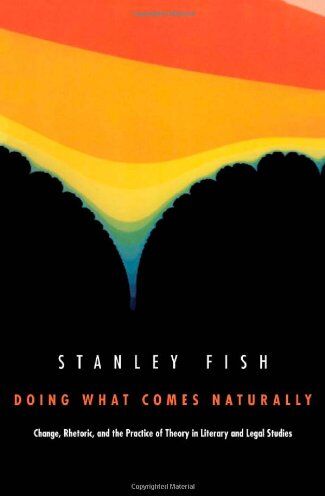 Stanley Fish - Doing What Comes Naturally: Change, Rhetoric, and the Practice of Theory in Literary & Legal Studies: Change, Rhetoric and the Practice of Theory in ... Studies (Post-Contemporary Interventions) - Preis vom 02.10.2026 23:42:20 h