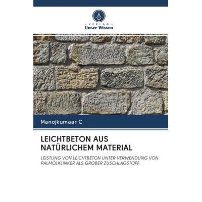 LEICHTBETON AUS NATÜRLICHEM MATERIAL, Taschenbuch von Manojkumaar C., Sciencia Scripts, 978-620-2-62238-7