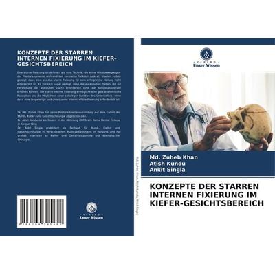 Konzepte der Starren Internen Fixierung im Kiefer-Gesichtsbereich, Taschenbuch von Md. Zuheb Khan,Atish Kundu,Ankit Singla, Verlag Unser Wissen,