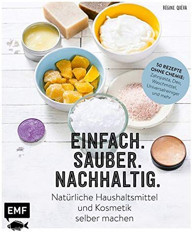 Régine Quéva - Einfach. Sauber. Nachhaltig. – Natürliche Haushaltsmittel und Kosmetik selber machen: 50 Rezepte ohne Chemie: Zahnpasta, Deo, Waschmittel, ... Zitrone, Essig und Co. – Lebe nachhaltig! - Preis vom 09.10.2026 07:28:09 h