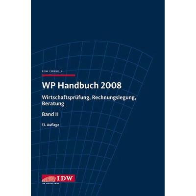 WP Handbuch 2008, Bd. 2. Wirtschaftsprüferhandbuch, Gebundene Ausgabe von Hans Fr. Gelhausen,Klaus-Günter Klein,Ernst-Thomas Kraft, IDW,