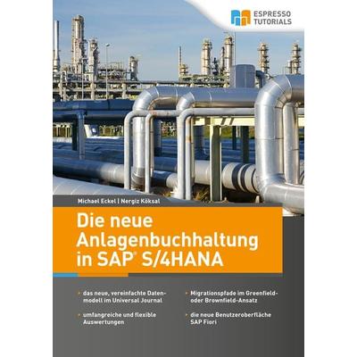 Die neue Anlagenbuchhaltung in SAP S/4HANA, Taschenbuch von Michael Eckel,Nergiz Köksal, Espresso Tutorials, 978-3-96012-644-7