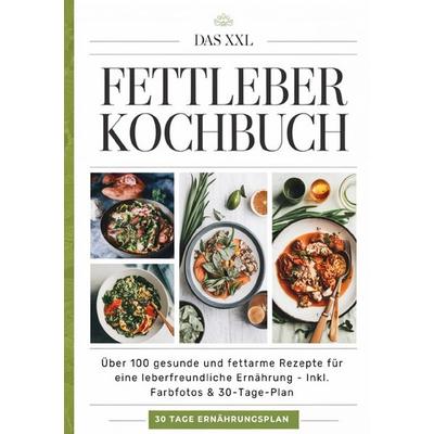 Das XXL Fettleber Kochbuch, Taschenbuch von Sofia Helbauer, Epubli, 978-3-8190-3585-2