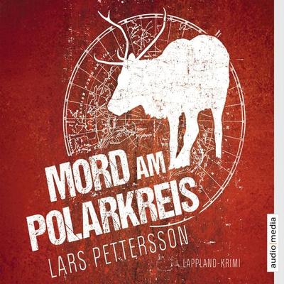 Mord am Polarkreis - Lars Pettersson, Audio, 9783956399749