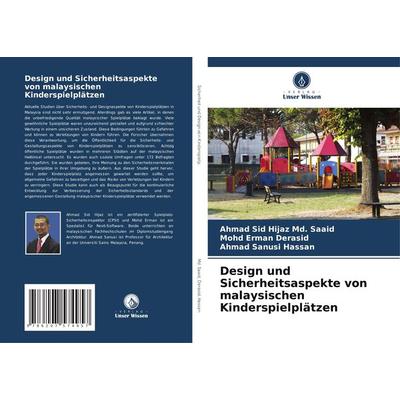 Design und Sicherheitsaspekte von malaysischen Kinderspielplätzen, Taschenbuch von Ahmad Sid Hijaz Md. Saaid,Mohd Erman Derasid,Ahmad Sanusi Hassan,