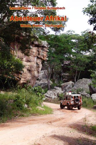 Torsten Schopbach - Abenteuer Afrika!: Wüste, Pisten, Dschungel ... - Preis vom 09.10.2026 07:28:09 h