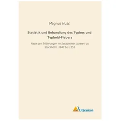Statistik und Behandlung des Typhus und Typhoid-Fiebers, Fachbücher von Magnus Huss