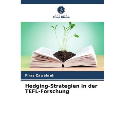 Hedging-Strategien in der TEFL-Forschung, Taschenbuch von Firas Zawahreh, Verlag Unser Wissen
