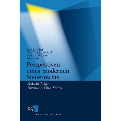 Perspektiven eines modernen Steuerrechts, Gebundene Ausgabe von Paul Kirchhof,Otto Graf Lambsdorff,Andreas Pinkwart, Erich Schmidt Verlag,