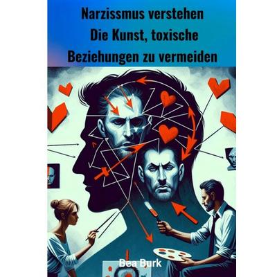 Narzissmus verstehen, Taschenbuch von Bea Burk, Epubli, 978-3-8190-3605-7