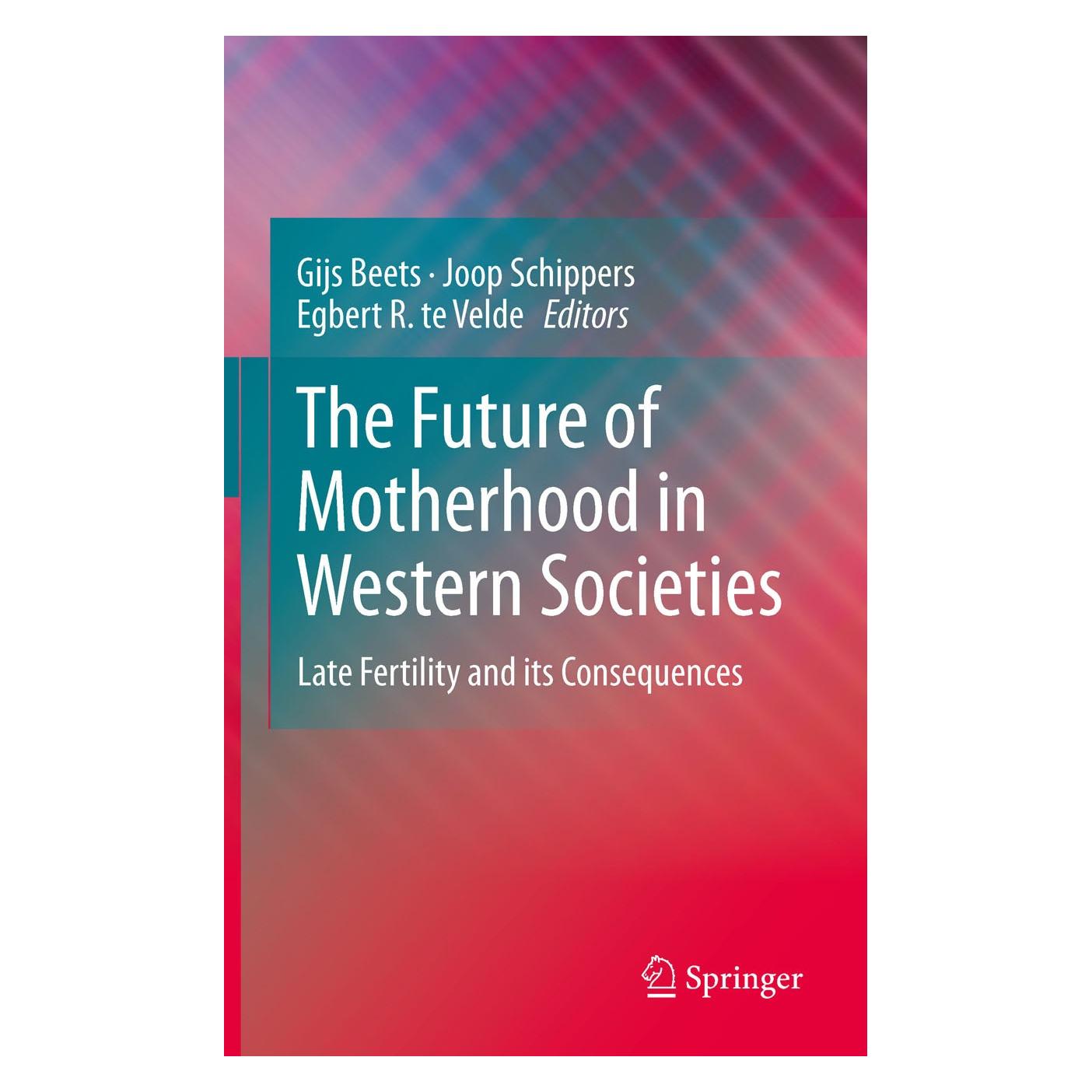 Springer The Future of Motherhood in Western Societies (Englisch, Hardcover, Egbert R. te Velde, Gijs Beets, Joop Schippers) (9789048189687)