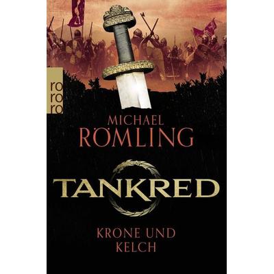 Tankred: Krone und Kelch, Taschenbuch von Michael Römling, Rowohlt Taschenbuch