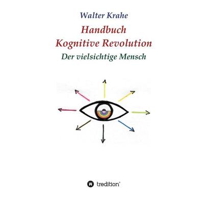 Handbuch Kognitive Revolution, Gebundene Ausgabe von Walter Krahe, Tredition, 978-3-7469-7825-3