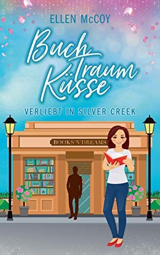 Ellen McCoy - BuchTraumKüsse: Verliebt in Silver Creek - Preis vom 10.10.2026 11:48:34 h