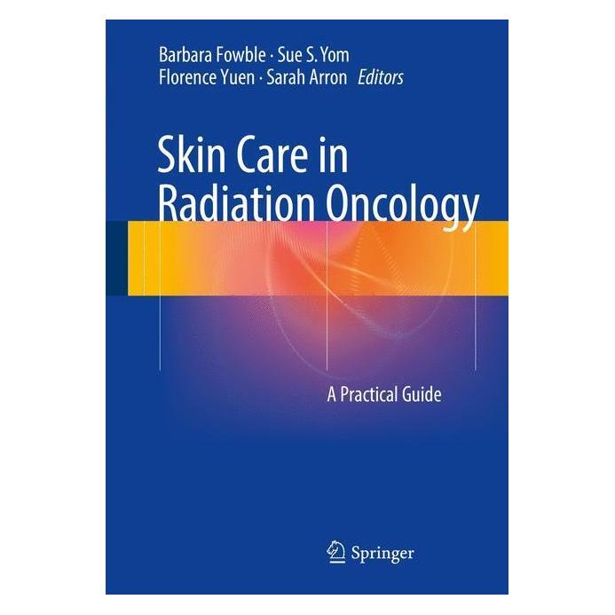 Springer Skin Care in Radiation Oncology (Englisch, Softcover, Barbara Fowble, Florence Yuen, Sarah Arron, Sue S. Yom) (45519433)