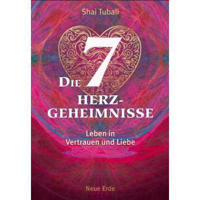Die sieben Herzgeheimnisse, Taschenbuch von Shai Tubali, Neue Erde, 978-3-89060-759-7