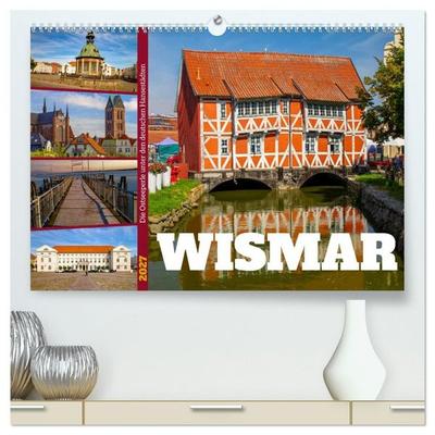 Wismar - Die Ostseeperle unter den deutschen Hansestädten (hochwertiger Premium Wandkalender 2027 DIN A2 quer), Kunstdruck in Hochglanz