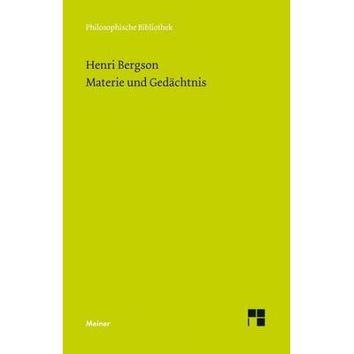Materie und Gedächtnis, Taschenbuch von Henri Bergson, Meiner, F, 978-3-7873-2523-8
