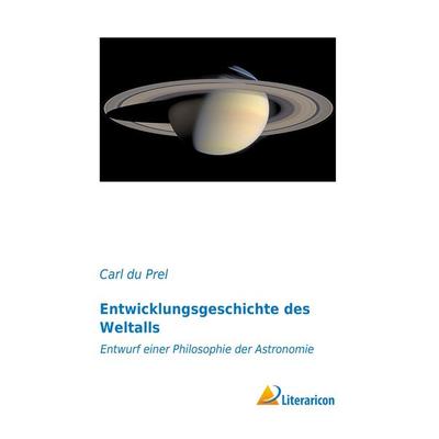 Entwicklungsgeschichte des Weltalls, Taschenbuch von Carl du Prel, Literaricon, 978-3-95913-256-5