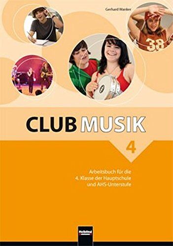Gerhard Wanker - Club Musik 4 NEU Arbeitsbuch: für die 4. Klasse der Hauptschule und AHS-Unterstufe. Sbnr. 0877 - Preis vom 11.10.2026 15:43:13 h