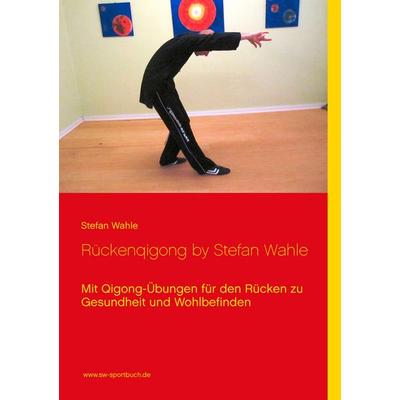 Rückenqigong by Stefan Wahle, Taschenbuch von Stefan Wahle, BoD – Books on Demand, 978-3-7357-5797-5
