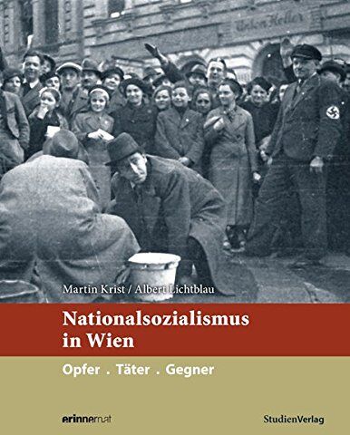 Martin Krist - Nationalsozialismus in Wien: Opfer. Täter. Gegner (Nationalsozialismus in den österreichischen Bundesländern) - Preis vom 30.09.2026 09:01:18 h