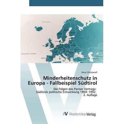 Minderheitenschutz in Europa - Fallbeispiel Südtirol, Taschenbuch von Zeno Christanell, AV Akademikerverlag, 978-620-9-52331-1