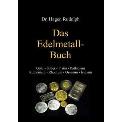 Das Edelmetall-Buch, Taschenbuch von Hagen Rudolph, Epubli, 978-3-8442-5081-7