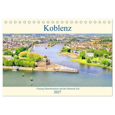 Koblenz - Festung Ehrenbreitstein und das Deutsche Eck (Tischkalender 2027 DIN A5 quer), CALVENDO Monatskalender