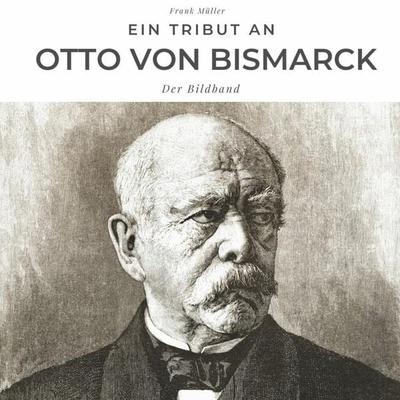 Ein Tribut an Otto von Bismarck -