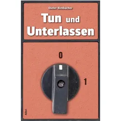 Tun und Unterlassen, Fachbücher von Dieter Birnbacher