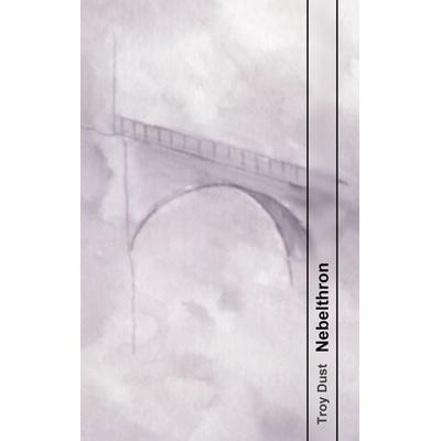 Nebelthron, Taschenbuch von Troy Dust, BoD – Books on Demand, 978-3-7534-8210-1
