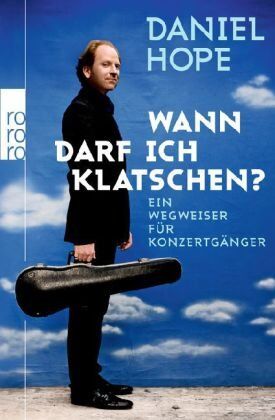 Daniel Hope - Wann darf ich klatschen?: Ein Wegweiser für Konzertgänger: Ein Wegweiser für Konzertgänger / Mit Zeichnungen von Christina Thrän - Preis vom 13.10.2026 11:25:28 h
