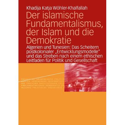 Der islamische Fundamentalismus, der Islam und die Demokratie, Taschenbuch von Khadija Katja Wöhler-Khalfallah, VS Verlag für Sozialwissenschaften,