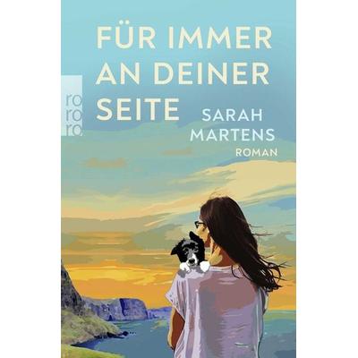 Für immer an deiner Seite, Taschenbuch von Sarah Martens, Rowohlt Taschenbuch