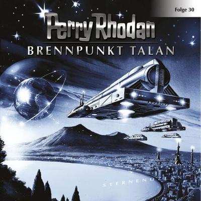 Folge 30: Brennpunkt Talan - Perry Rhodan, Audio, 9783838761800